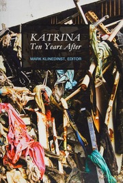 Katrina Ten Years After The Rebuilding Of New Orleans And The Mississippi Coast Klinedinst