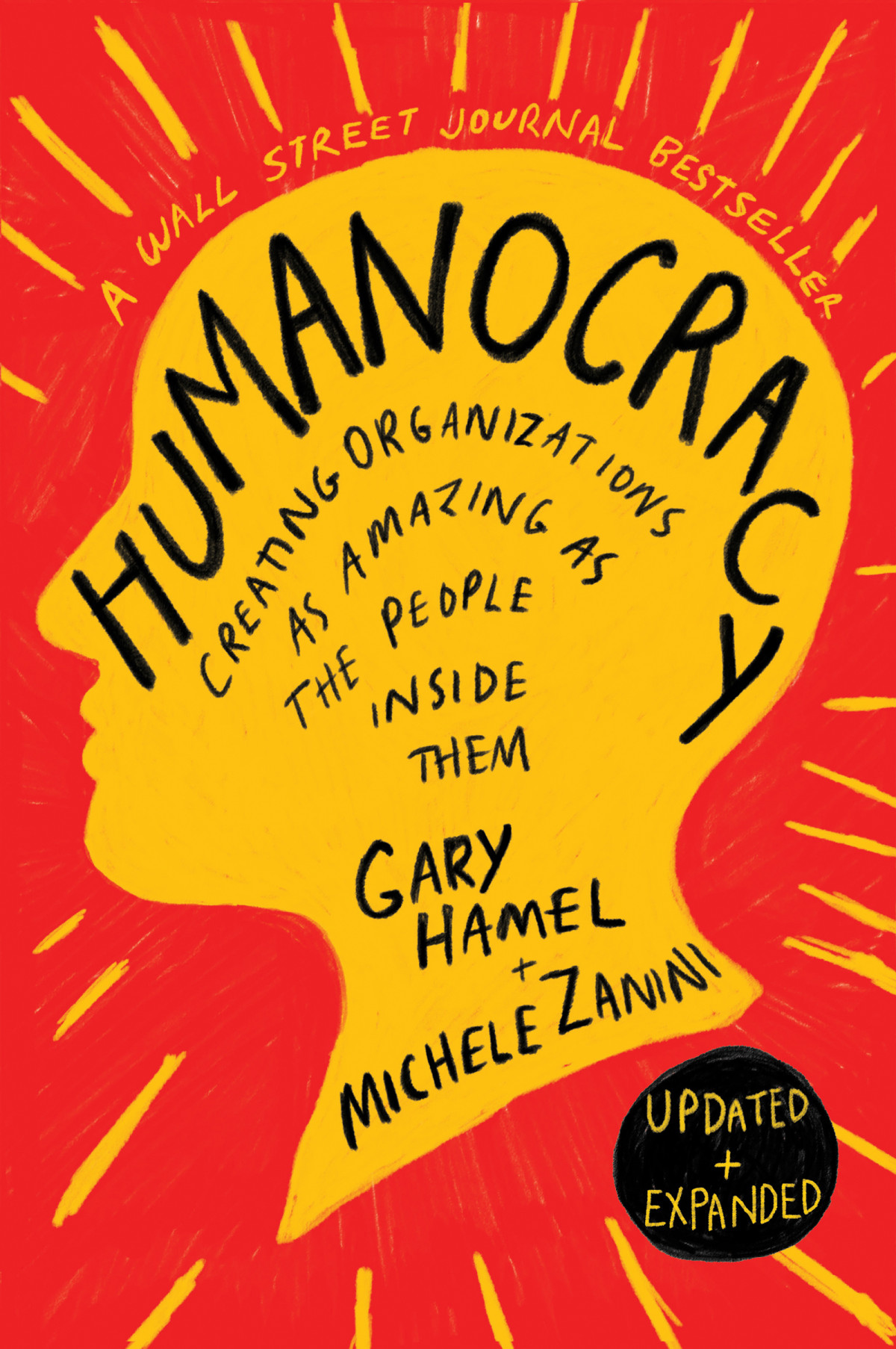 Humanocracy Updated And Expanded Creating The Organizations As Amazing As The People Inside Them For Raymond Rhine Gary Hamel Michele Zanini