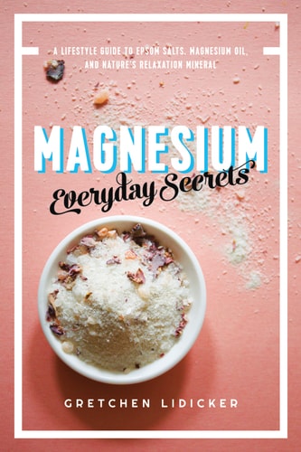Magnesium Everyday Secrets A Lifestyle Guide To Natures Relaxation Mineral Illustrated Gretchen Lidicker