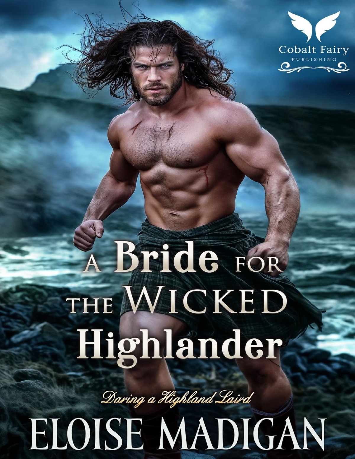 A Bride For The Wicked Highlander A Highlanders Historical Romance Novel Daring A Highland Laird Book 2 Eloise Madigan