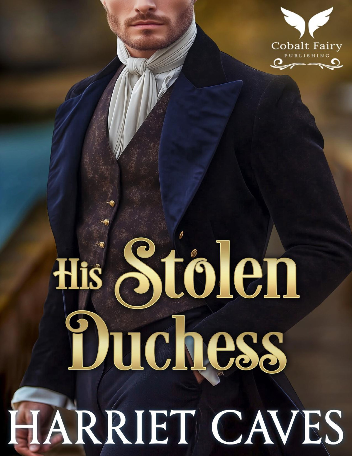 His Stolen Duchess A Historical Regency Romance Novel Stolen By The Duke Book 7 Harriet Caves