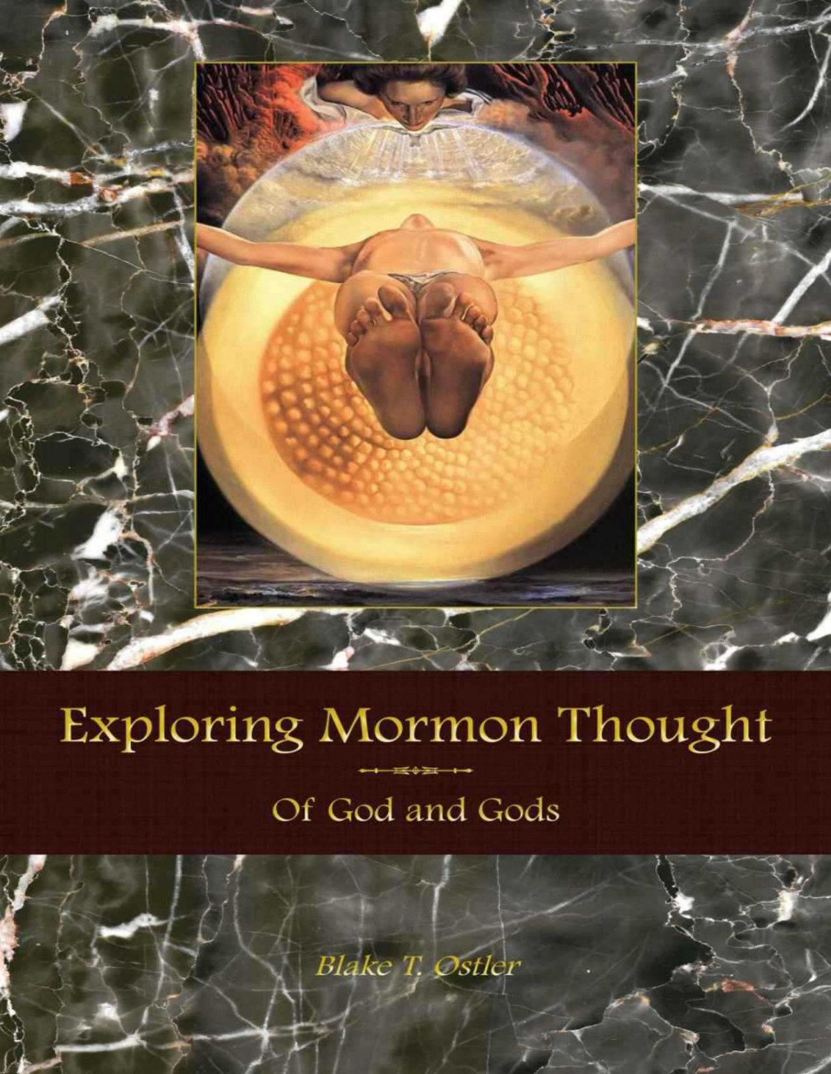 Exploring Mormon Thought Volume 3 Of God And Gods 1st Edition Blake T Ostler