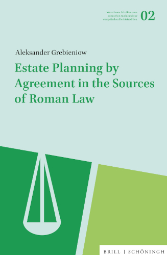 Estate Planning By Agreement In The Sources Of Roman Law Aleksander Grebieniow