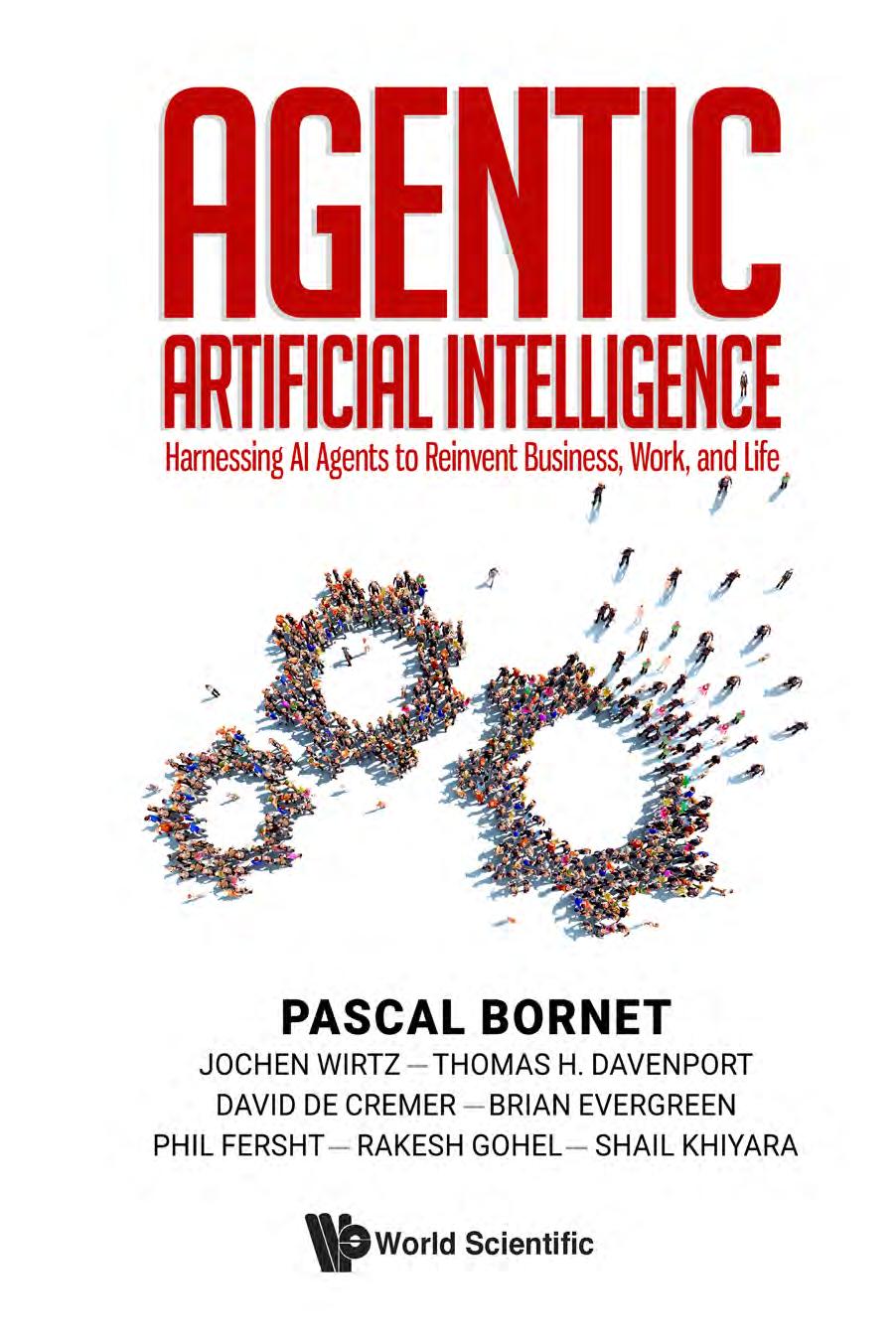 Agentic Artificial Intelligence Harnessing Ai Agents To Reinvent Business Work And Life 568 Pages Pascal Bornet
