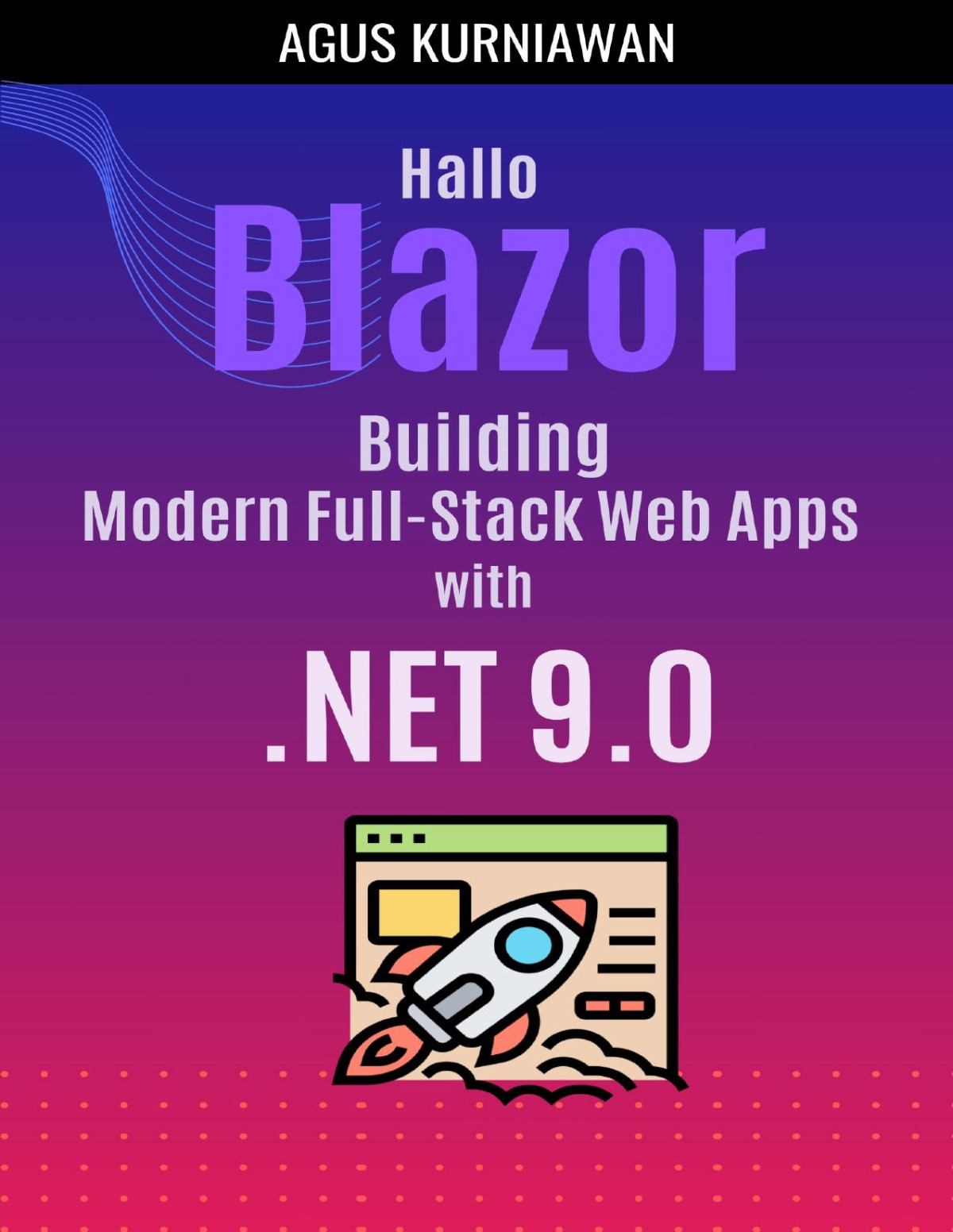 Hallo Blazor Building Modern Fullstack Web Apps With Net 9 22 January 2025 Agus Kurniawan