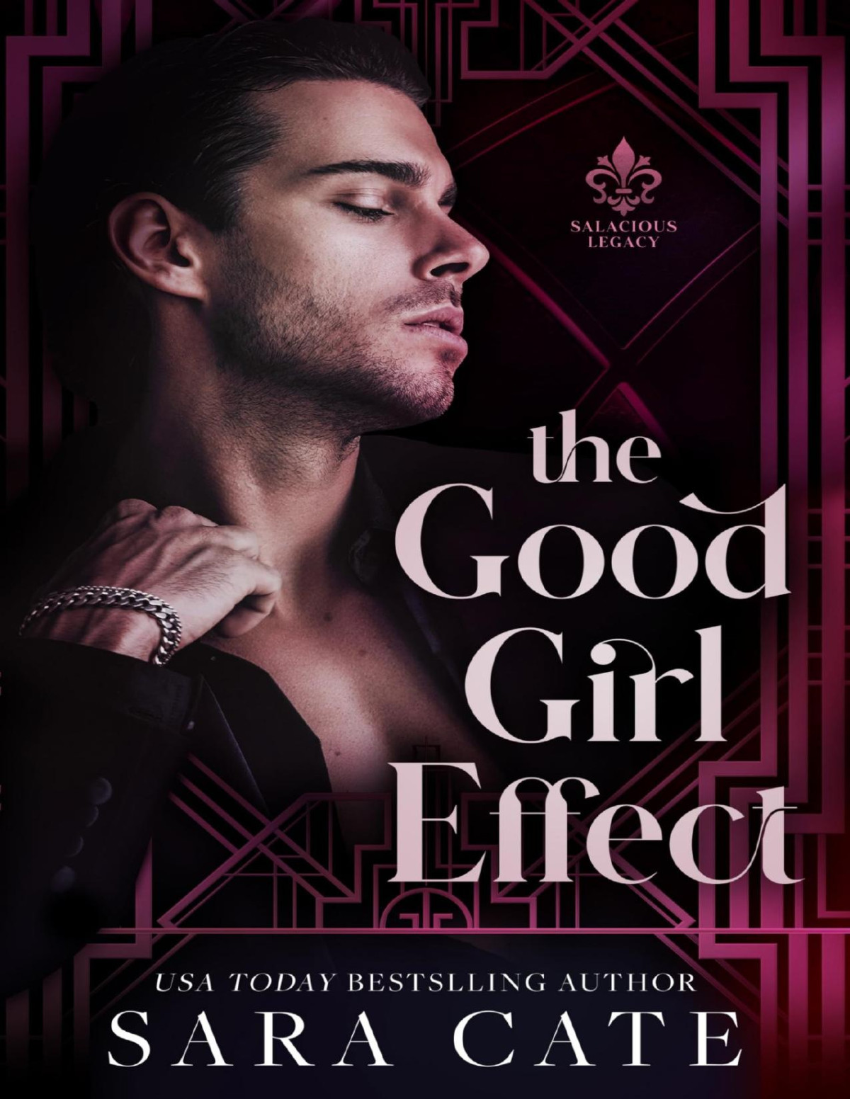 The Good Girl Effect Salacious Legacy Book 1 1st Edition Sara Cate