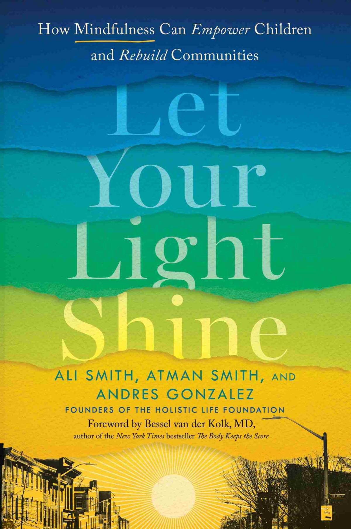 Let Your Light Shine How Mindfulness Can Empower Children And Rebuild Communities Ali Smith Atman Smith Andres Gonzalez