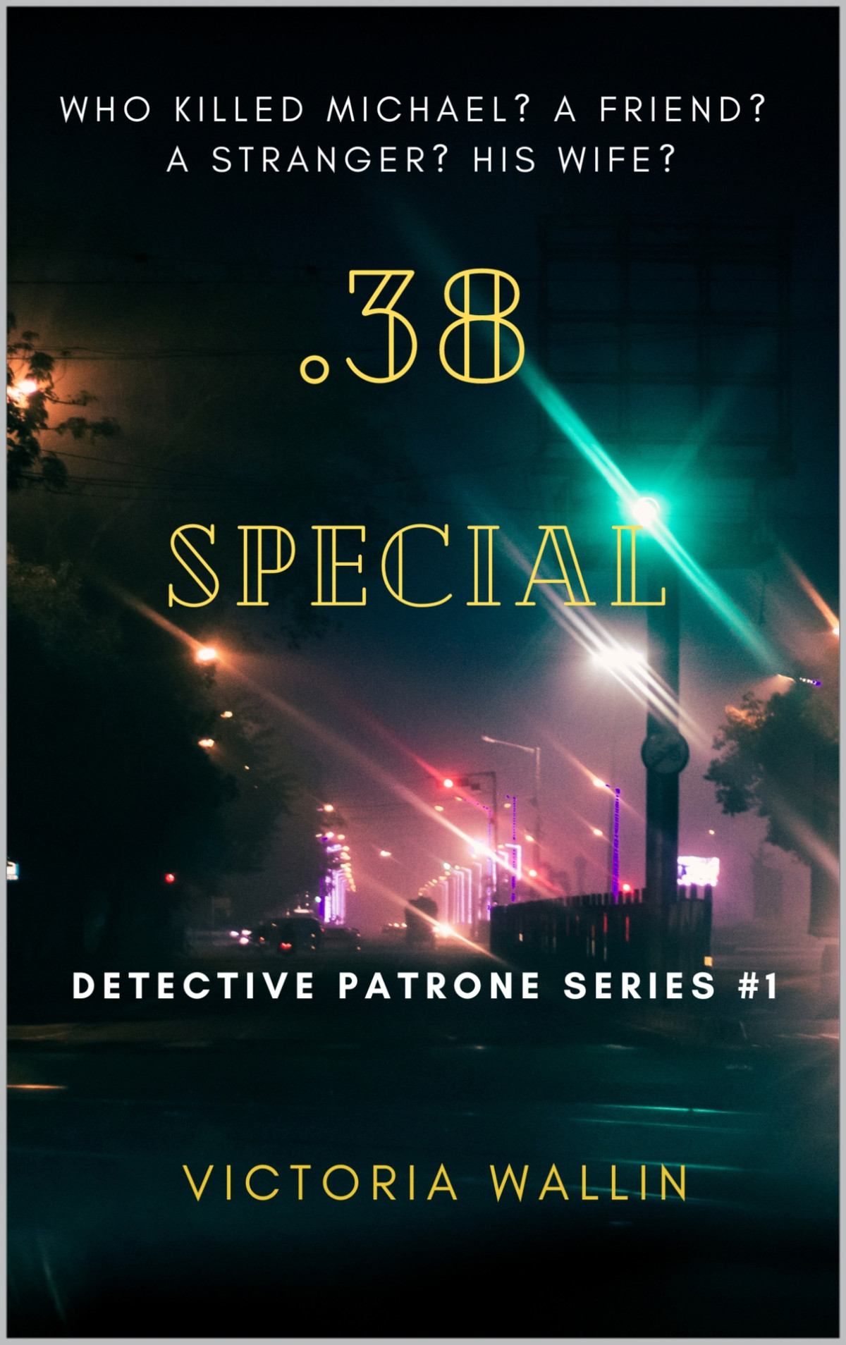 38 Special Detective Patrone Series Book 1 Wallin Victoria