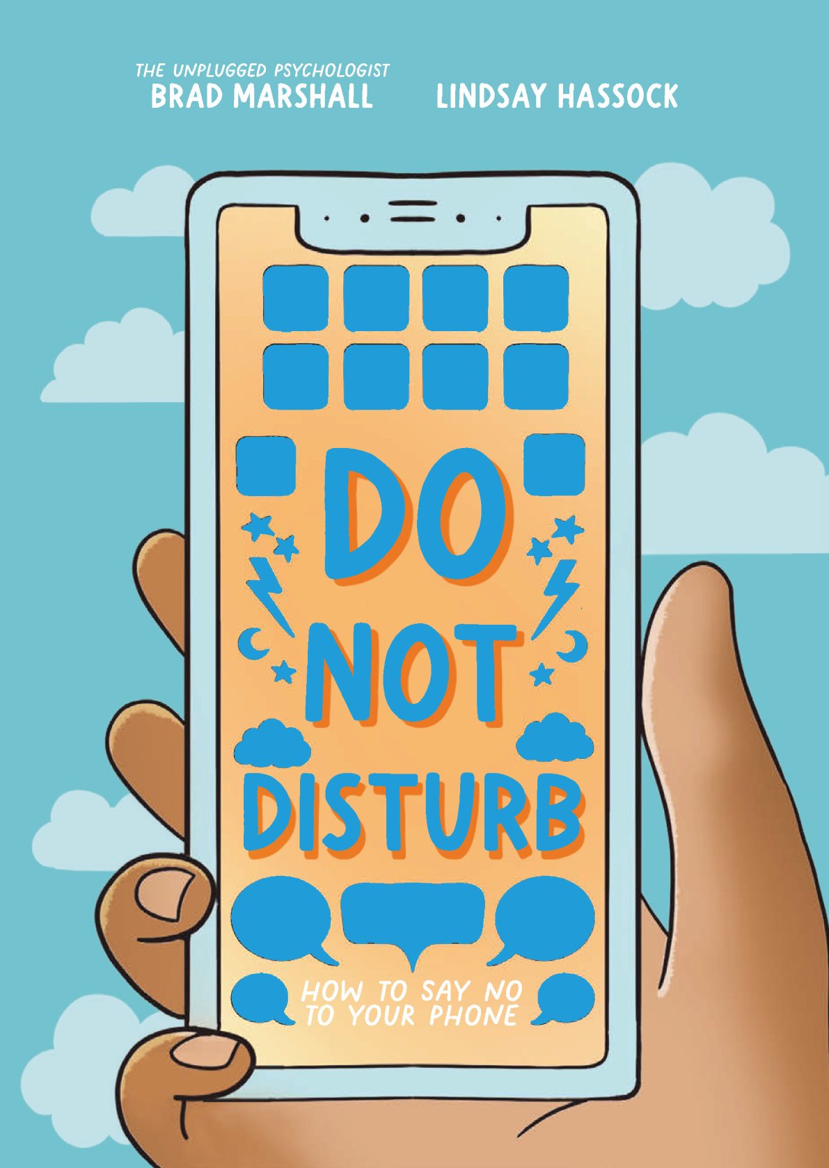 Do Not Disturb How To Say No To Your Phone 1st Edition Brad Marshall Lindsay Hassock