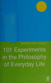 101 Experiments In The Philosophy Of Everyday Life Droit Rogerpol