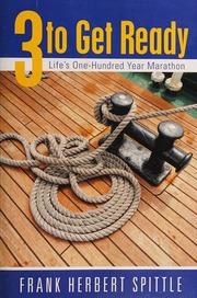 3 To Get Ready Lifes Onehundred Year Marathon Spittle Frank Herbert