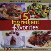 5 Ingredient Favorites 700 Favorite Recipes With Five Ingredients Or Less Goldstein