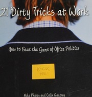 21 Dirty Tricks At Work How To Beat The Office Politics Game Special Ed Phipps