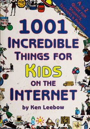 1001 Incredible Things For Kids On The Internet None Leebow