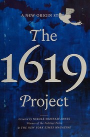 The 1619 Project A New Origin Story Hannahjones Nikole Creator