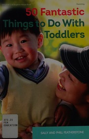 50 Fantastic Things To Do With Toddlers Featherstone Sally Featherstone