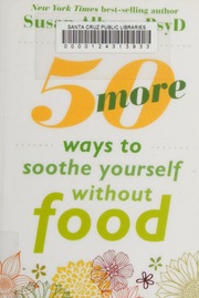 50 More Ways To Soothe Yourself Without Food Mindfulness Strategies To Cope With Stress And End Emotional Eating Albers