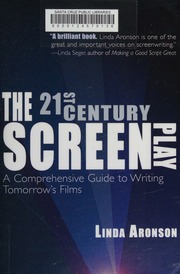 The 21stcentury Screenplay A Comprehensive Guide To Writing Tomorrows Films Aronson