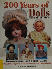 200 Years Of Dolls Identification And Price Guide 25 More Doll Companies 200 New Listings All Updated Pricing 2nd Rev Edition Herlocher
