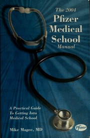 The 2004 Pfizer Medical School Manual A Practical Guide To Getting Into Medical School Magee
