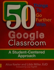 50 Things To Go Further With Google Classroom A Studentcentered Approach Keeler