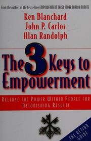 The 3 Keys To Empowerment Release The Power Within People For Astonishing Results Blanchard
