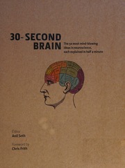 30second Brain The 50 Most Mindblowing Ideas In Neuroscience Each Explained In Half A Minute Seth