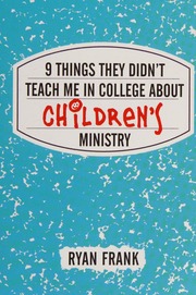 9 Things They Didnt Teach Me In College About Childrens Ministry Frank