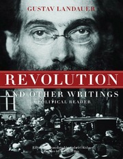 Revolution And Other Writings A Political Reader Landauer Gustav