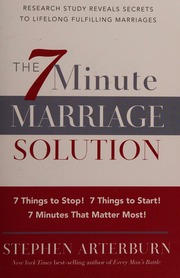 7 Minute Marriage Solution 7 Things To Start 7 Things To Stop 7 Things That Matter Most Arterburn