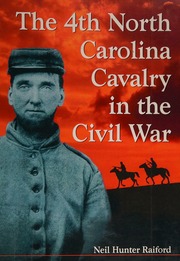 The 4th North Carolina Cavalry In The Civil War A History And Roster Raiford