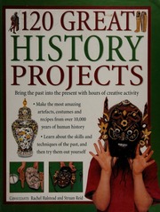 120 Great History Projects Bring The Past Into The Present With Hours Of Creative Activity Gray