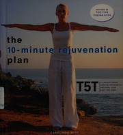 The 10minute Rejuvenation Plan T5t The Revolutionary Exercise Program That Restores Your Body And Mind 1st Us Ed Witt
