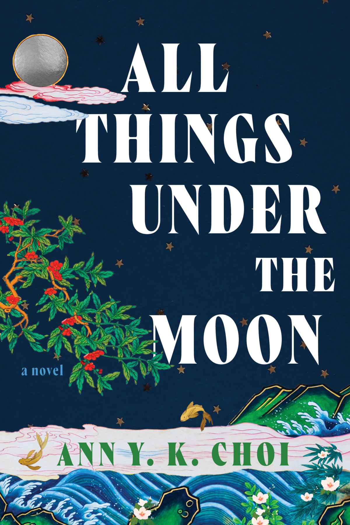 All Things Under The Moon A Novel Ann Y K Choi