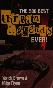 The 500 Best Urban Legends Ever Brown Yorick Flynn Mike