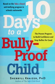 10 Days To A Bullyproof Child The Proven Program To Build Confidence And Stop Bullies For Good Kraizer