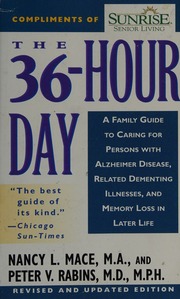 The 36hour Day A Family Guide To Caring For Persons With Alzheimer Disease Related Dementing Illnesses And Memory Loss In Later Life 1st Rev Updated Ed Mace