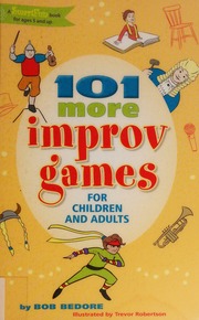 101 More Improv Games For Children And Adults First Edition Bedore