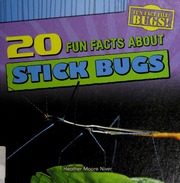 20 Fun Facts About Stick Bugs First Edition Niver Heather Moore
