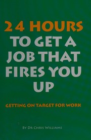 24 Hours To Get A Job That Fires You Up Getting On Target For Work Williams