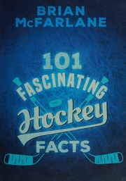 101 Fascinating Hockey Facts Mcfarlane Brian Author Hirst Allison