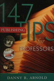 147 Publishing Tips For Professors Arnold Danny R 1948