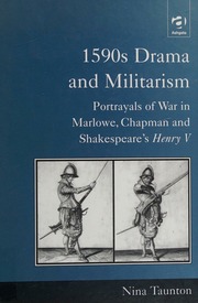 1590s Drama And Militarism Portrayals Of War In Marlowe Chapman And Shakespeares Henry V Taunton