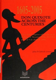 16052005 Don Quixote Across The Centuries Actas Del Congreso Celebrado En El College Of Wooster Ohio Eeuu Del 7 Al 9 De Abril De 2005 Gabriele