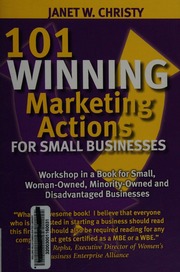101 Winning Marketing Actions For Small Businesses A Workshop In A Book For Small Womanowned Minorityowned And Disadvantaged Businesses Christy