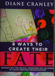8 Ways To Create Their Fate Protecting The Sexual Innocence Of Children In Youthserving Organizations Diane Cranley