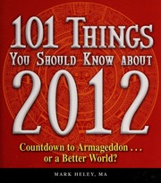 101 Things You Should Know About 2012 Countdown To Armageddon Or A Better World None Heley