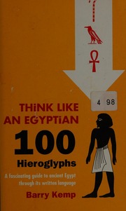 100 Hieroglyphs Think Like An Egyptian Kemp Barry J