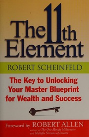 The 11th Element The Key To Unlocking Your Master Blueprint For Wealth And Success Scheinfeld