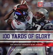 100 Yards Of Glory The Greatest Moments In Nfl History Garner